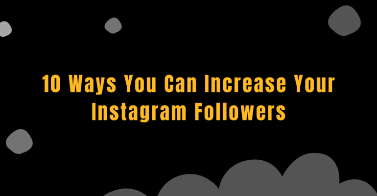 10 ways you can increase your Instagram followers