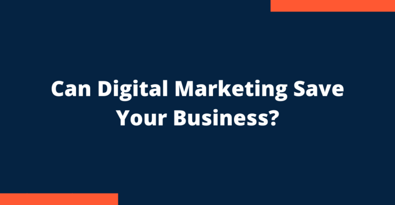 Can digital marketing save your business?