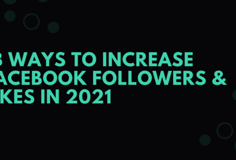 18 WAYS TO INCREASE FACEBOOK FOLLOWERS & LIKES IN 2021