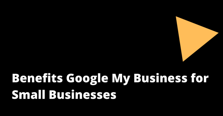 Benefits Google My Business for Small Businesses